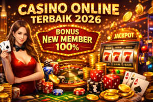 Casino Online Terbaik 2026 dengan Bonus New Member 100%